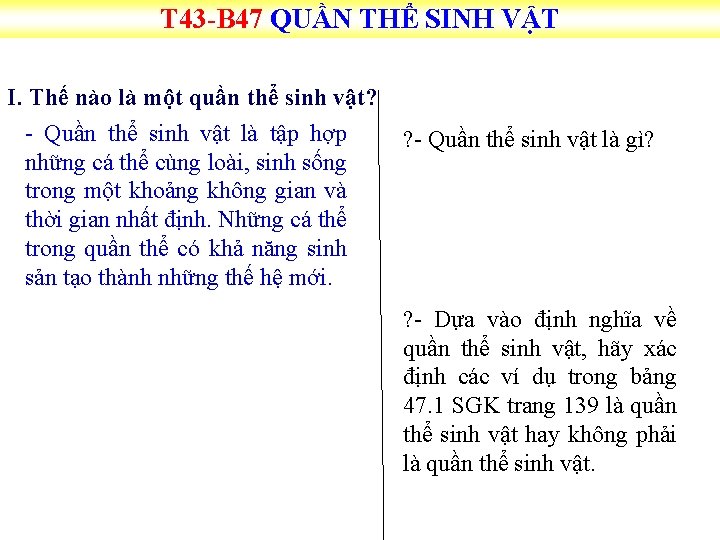 T 43 B 47 QUẦN THỂ SINH VẬT I. Thế nào là một quần