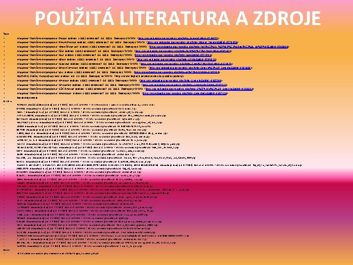 POUŽITÁ LITERATURA A ZDROJE Text • • • • Wikipedie: Otevřená encyklopedie: Evropa [online].