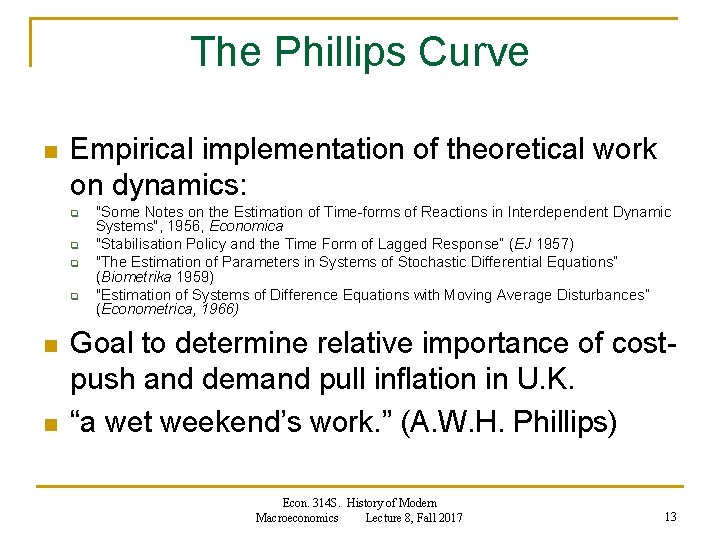 The Phillips Curve n Empirical implementation of theoretical work on dynamics: q q n The Phillips Curve n Empirical implementation of theoretical work on dynamics: q q n