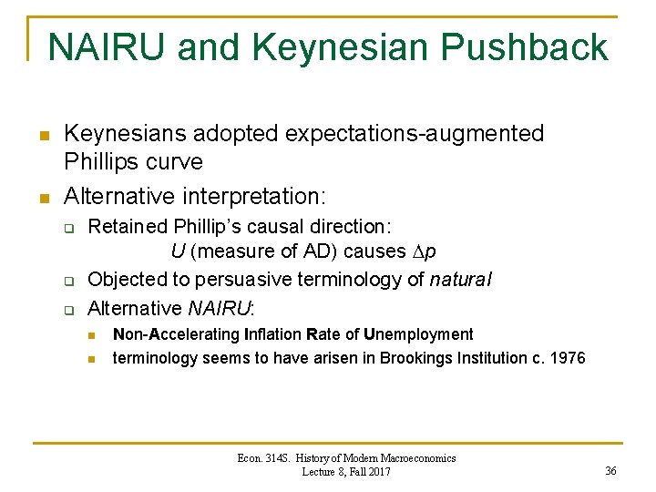 NAIRU and Keynesian Pushback n n Keynesians adopted expectations-augmented Phillips curve Alternative interpretation: q NAIRU and Keynesian Pushback n n Keynesians adopted expectations-augmented Phillips curve Alternative interpretation: q