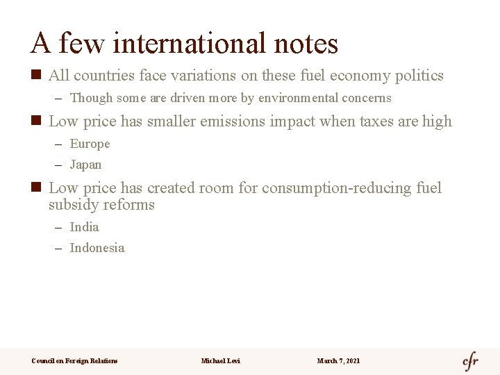 A few international notes n All countries face variations on these fuel economy politics