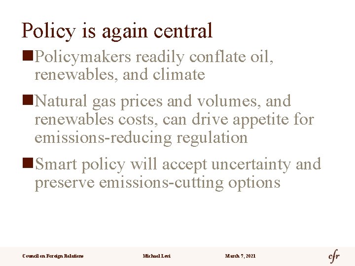 Policy is again central n. Policymakers readily conflate oil, renewables, and climate n. Natural