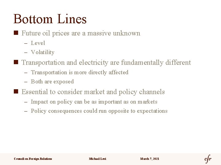 Bottom Lines n Future oil prices are a massive unknown – Level – Volatility