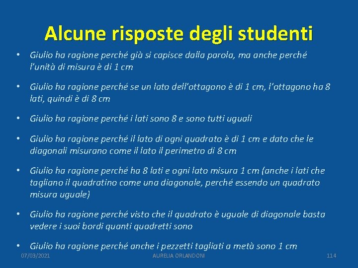 Alcune risposte degli studenti • Giulio ha ragione perché già si capisce dalla parola,