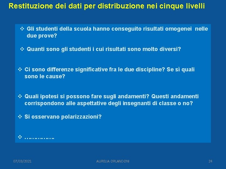 Restituzione dei dati per distribuzione nei cinque livelli v Gli studenti della scuola hanno