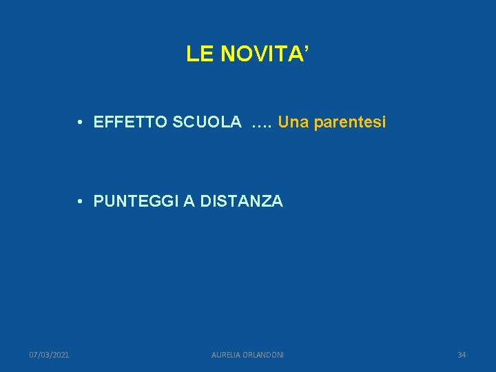 LE NOVITA’ • EFFETTO SCUOLA …. Una parentesi • PUNTEGGI A DISTANZA 07/03/2021 AURELIA