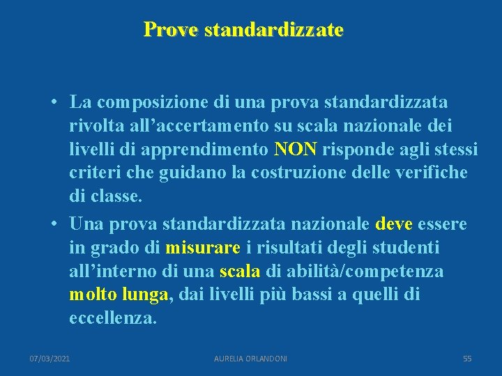 Prove standardizzate • La composizione di una prova standardizzata rivolta all’accertamento su scala nazionale