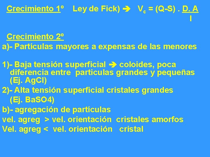  Crecimiento 1º Ley de Fick) Vc = (Q-S). D. A l Crecimiento 2º