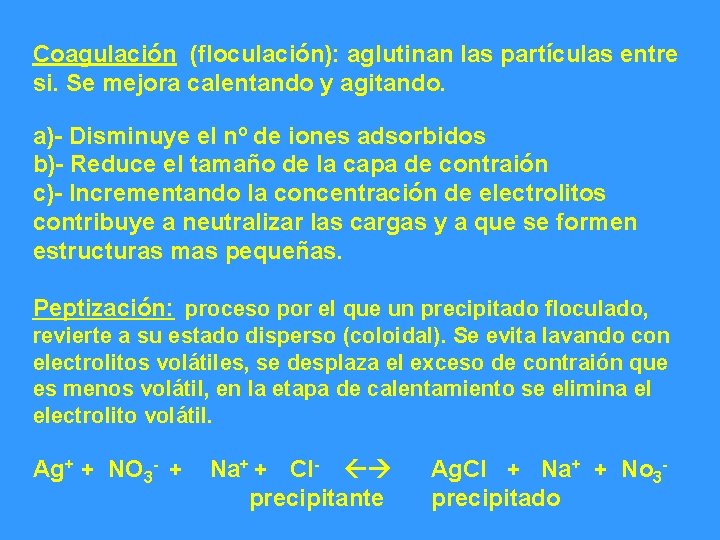 Coagulación (floculación): aglutinan las partículas entre si. Se mejora calentando y agitando. a)- Disminuye