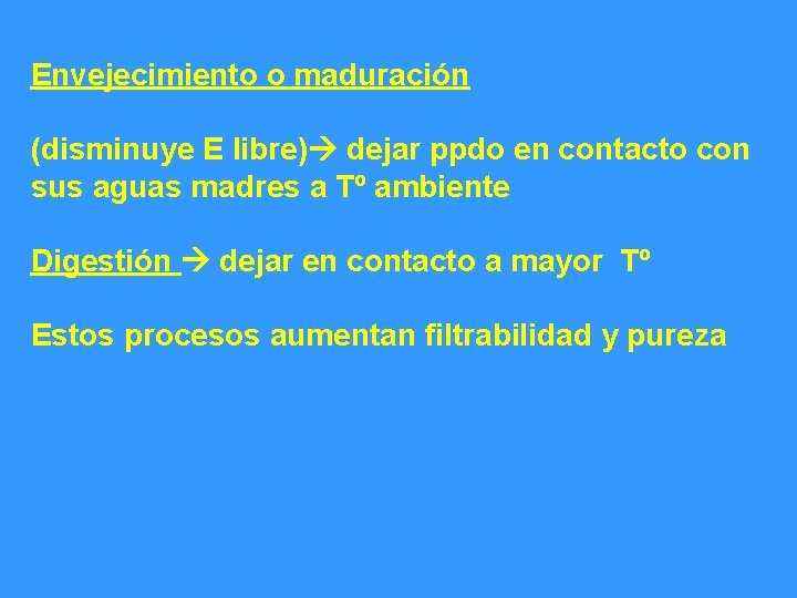 Envejecimiento o maduración (disminuye E libre) dejar ppdo en contacto con sus aguas madres
