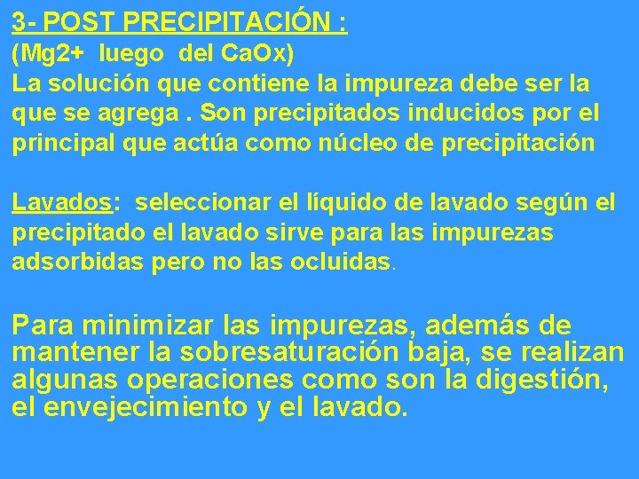 3 - POST PRECIPITACIÓN : (Mg 2+ luego del Ca. Ox) La solución que
