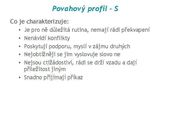 Povahový profil - S Co je charakterizuje: Je pro ně důležitá rutina, nemají rádi