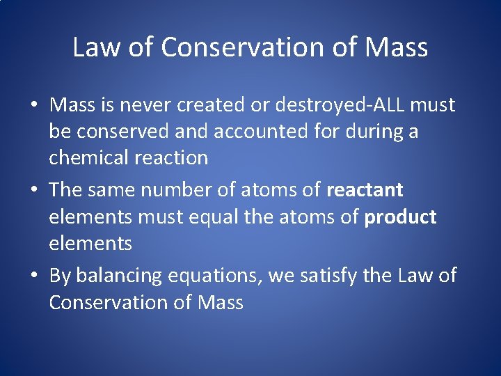 Law of Conservation of Mass • Mass is never created or destroyed-ALL must be