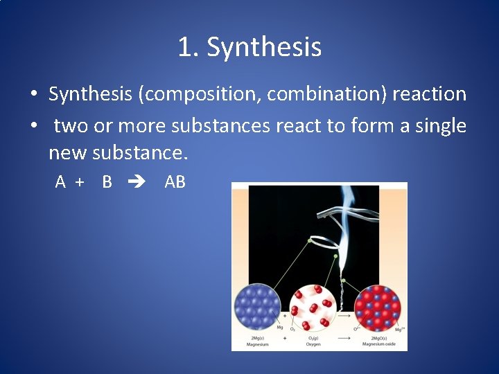 1. Synthesis • Synthesis (composition, combination) reaction • two or more substances react to