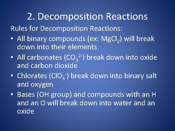 2. Decomposition Reactions Rules for Decomposition Reactions: • All binary compounds (ex: Mg. Cl