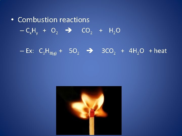  • Combustion reactions – C x Hy + O 2 CO 2 +