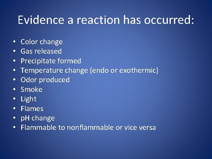 Evidence a reaction has occurred: • • • Color change Gas released Precipitate formed