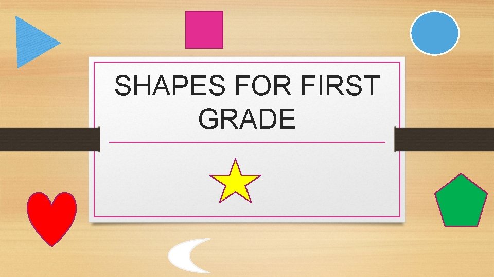 SHAPES FOR FIRST GRADE 