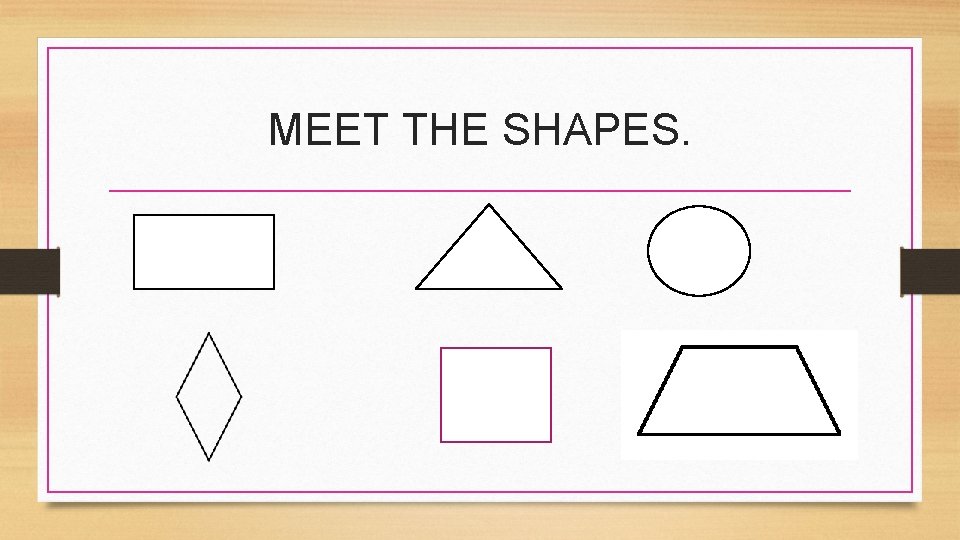 MEET THE SHAPES. 