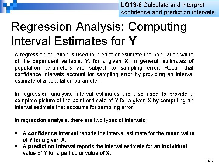 LO 13 -6 Calculate and interpret confidence and prediction intervals. Regression Analysis: Computing Interval