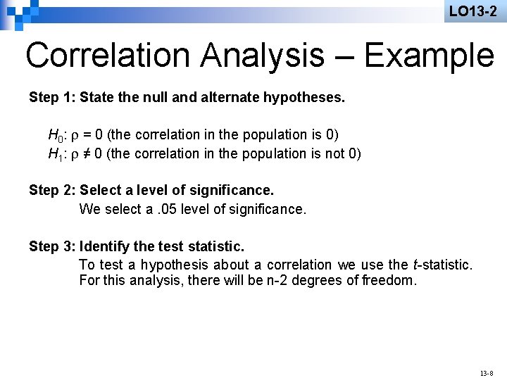 LO 13 -2 Correlation Analysis – Example Step 1: State the null and alternate