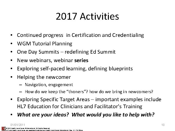 2017 Activities • • • Continued progress in Certification and Credentialing WGM Tutorial Planning