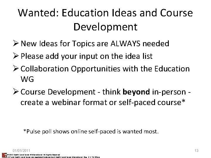 Wanted: Education Ideas and Course Development Ø New Ideas for Topics are ALWAYS needed Wanted: Education Ideas and Course Development Ø New Ideas for Topics are ALWAYS needed