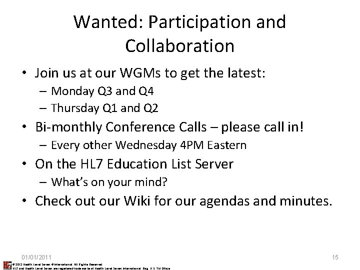 Wanted: Participation and Collaboration • Join us at our WGMs to get the latest: