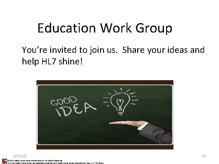 Education Work Group You’re invited to join us. Share your ideas and help HL