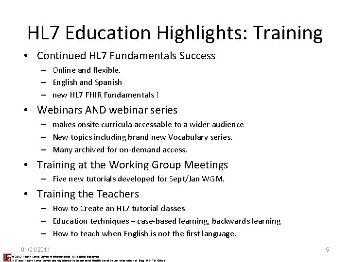 HL 7 Education Highlights: Training • Continued HL 7 Fundamentals Success – Online and HL 7 Education Highlights: Training • Continued HL 7 Fundamentals Success – Online and