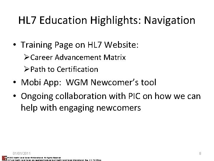 HL 7 Education Highlights: Navigation • Training Page on HL 7 Website: ØCareer Advancement