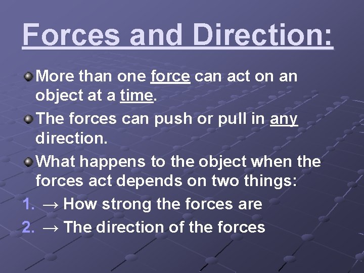 Forces and Direction: More than one force can act on an object at a