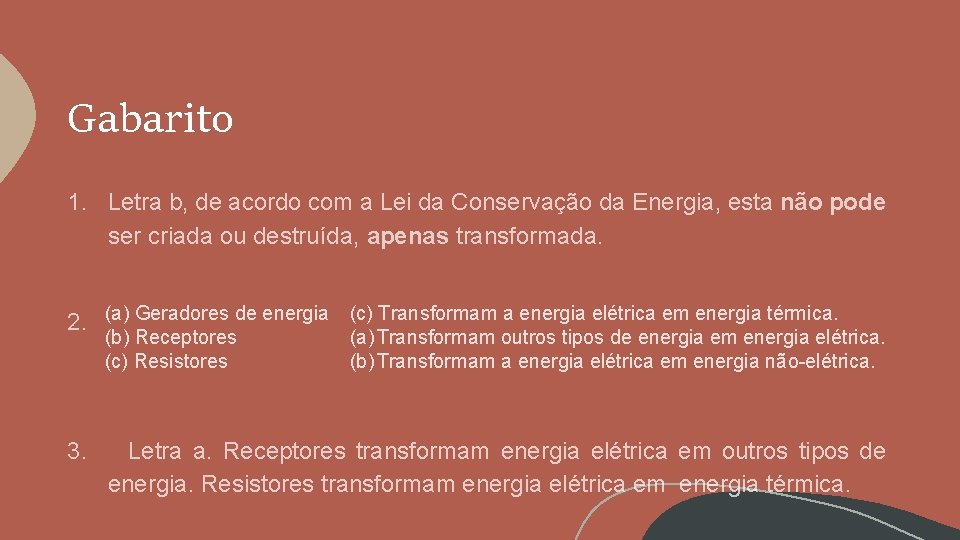 Gabarito 1. Letra b, de acordo com a Lei da Conservação da Energia, esta