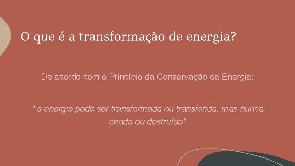 O que é a transformação de energia? De acordo com o Princípio da Conservação