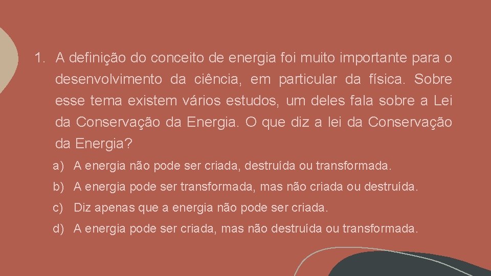1. A definição do conceito de energia foi muito importante para o desenvolvimento da