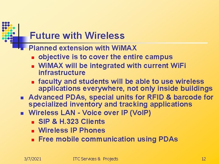Future with Wireless n n n Planned extension with Wi. MAX n objective is