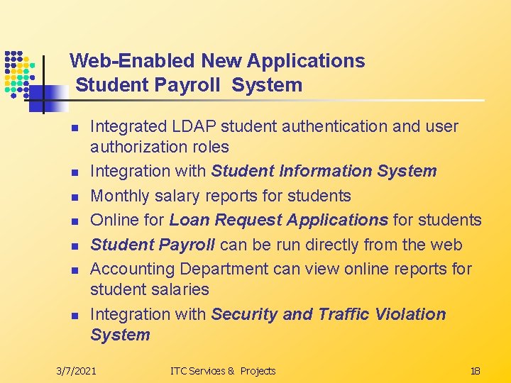 Web-Enabled New Applications Student Payroll System n n n n Integrated LDAP student authentication