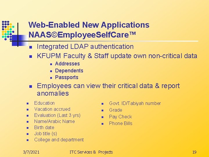 Web-Enabled New Applications NAAS©Employee. Self. Care™ n n Integrated LDAP authentication KFUPM Faculty &