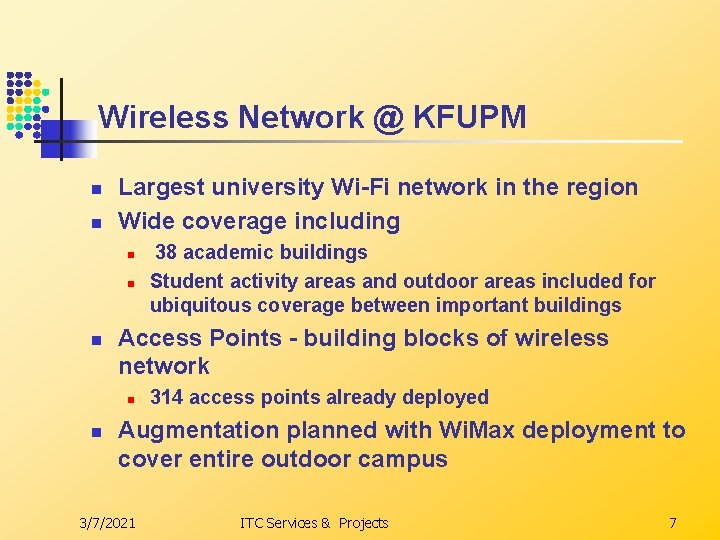 Wireless Network @ KFUPM n n Largest university Wi-Fi network in the region Wide