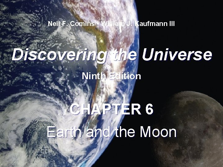 Neil F. Comins • William J. Kaufmann III Discovering the Universe Ninth Edition CHAPTER