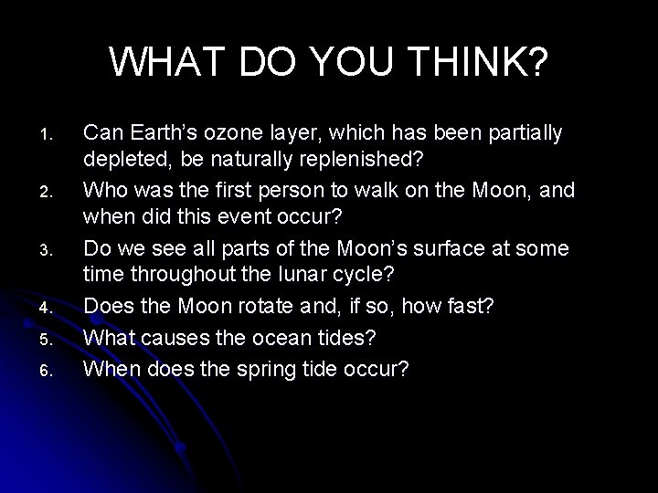 WHAT DO YOU THINK? 1. 2. 3. 4. 5. 6. Can Earth’s ozone layer,