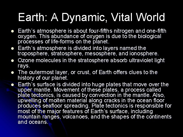 Earth: A Dynamic, Vital World l l l Earth’s atmosphere is about four-fifths nitrogen