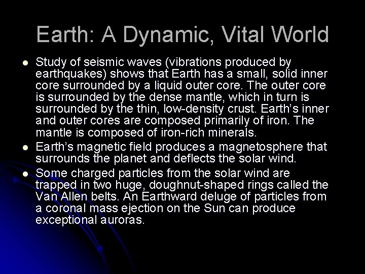 Earth: A Dynamic, Vital World l l l Study of seismic waves (vibrations produced