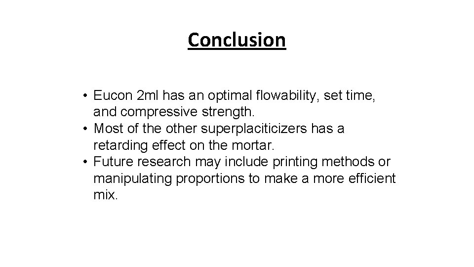 Conclusion • Eucon 2 ml has an optimal flowability, set time, and compressive strength.