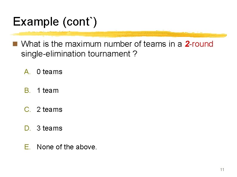 Example (cont`) n What is the maximum number of teams in a 2 -round