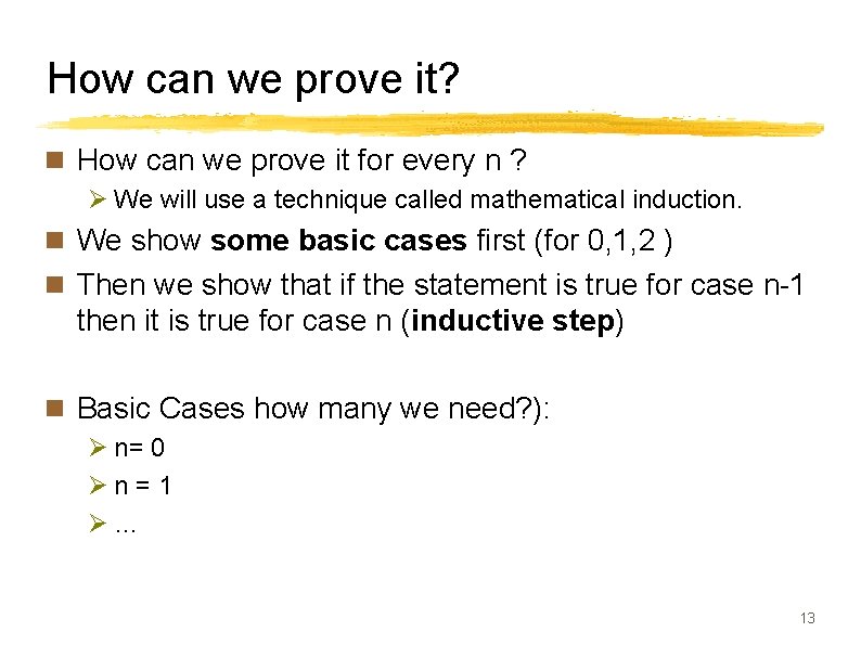 How can we prove it? n How can we prove it for every n