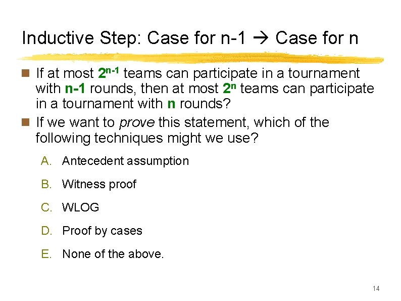 Inductive Step: Case for n-1 Case for n n If at most 2 n-1