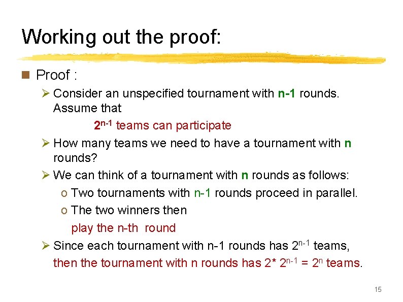 Working out the proof: n Proof : Ø Consider an unspecified tournament with n-1