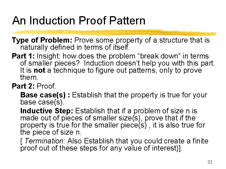 An Induction Proof Pattern Type of Problem: Prove some property of a structure that