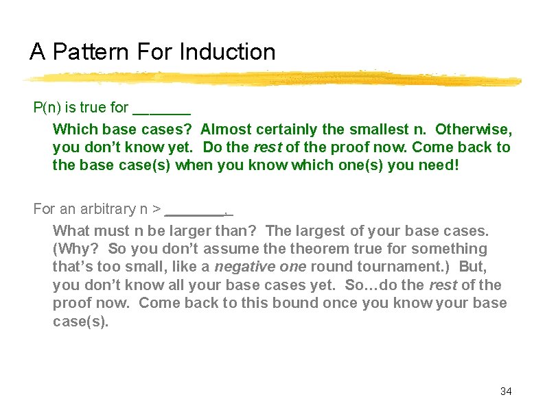 A Pattern For Induction P(n) is true for _______ Which base cases? Almost certainly